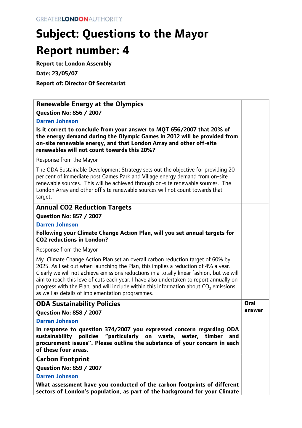 Subject: Questions to the Mayor Report Number: 4 Report To: London Assembly Date: 23/05/07 Report Of: Director of Secretariat