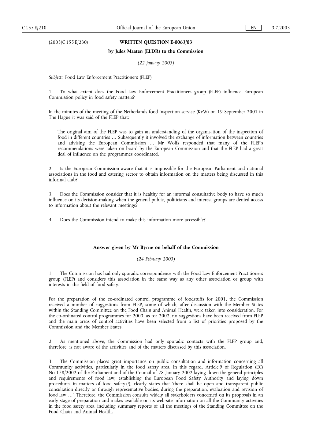 (2003/C 155 E/230) WRITTEN QUESTION E-0063/03 by Jules Maaten (ELDR) to the Commission