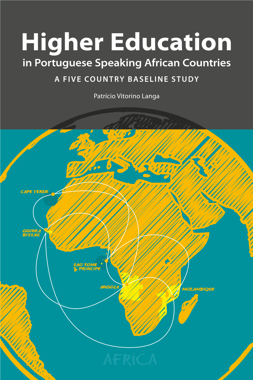 Higher Education in Portuguese Speaking African Countries a FIVE COUNTRY BASELINE STUDY