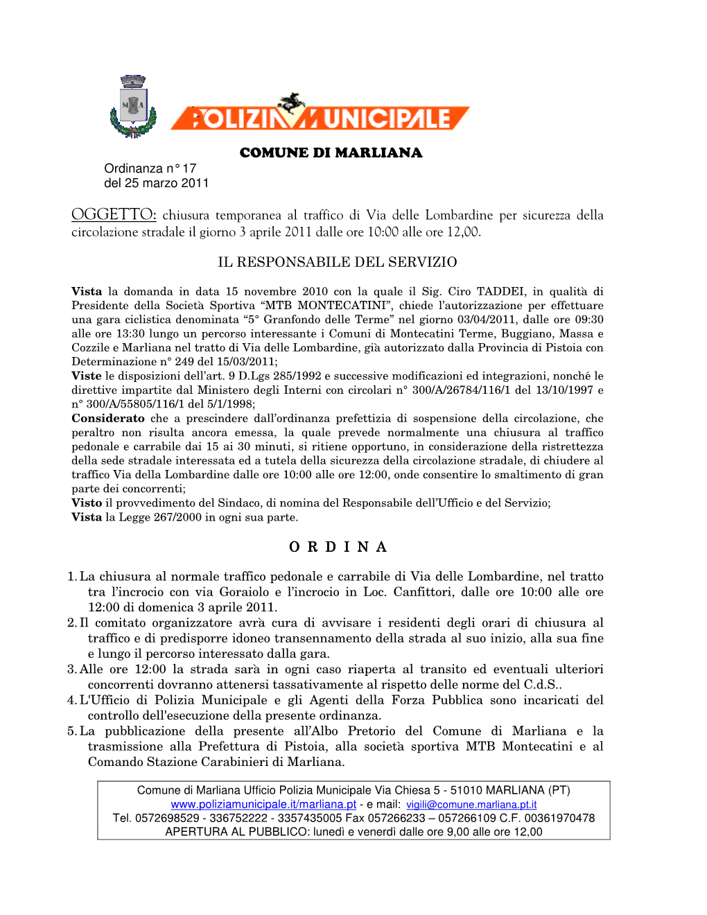 COMUNE DI MARLIANA OGGETTO: Chiusura Temporanea Al Traffico Di Via Delle Lombardine Per Sicurezza Della Circolazione Stradale Il