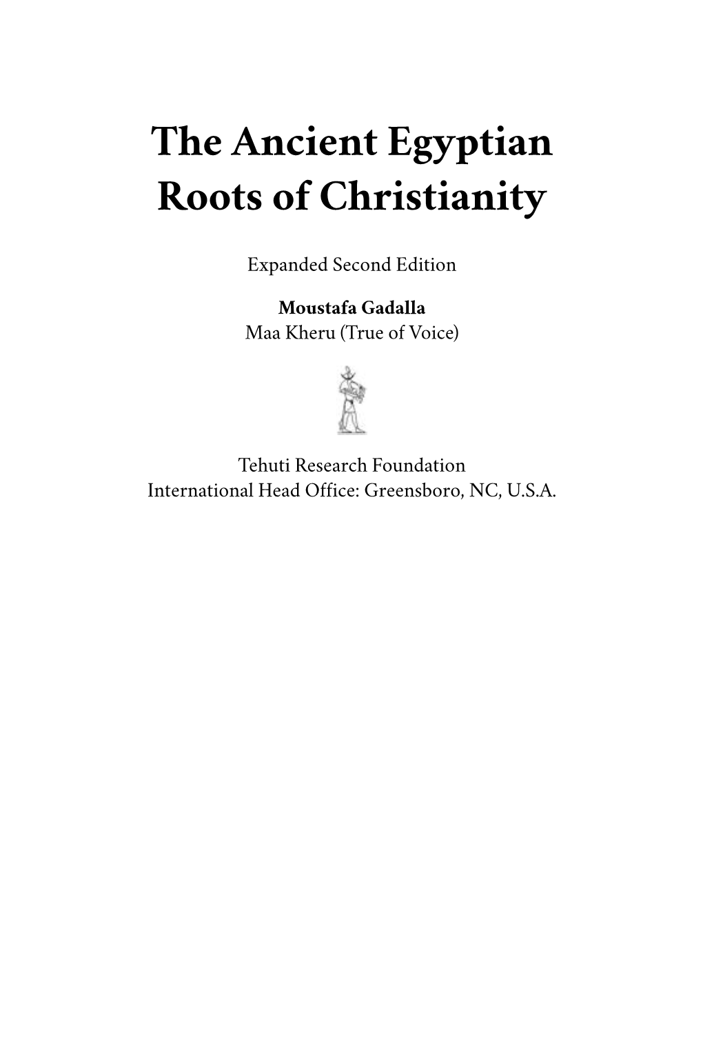 ANCIENT EGYPTIAN ROOTS of CHRISTIANITY, 2ND EDITION Vii