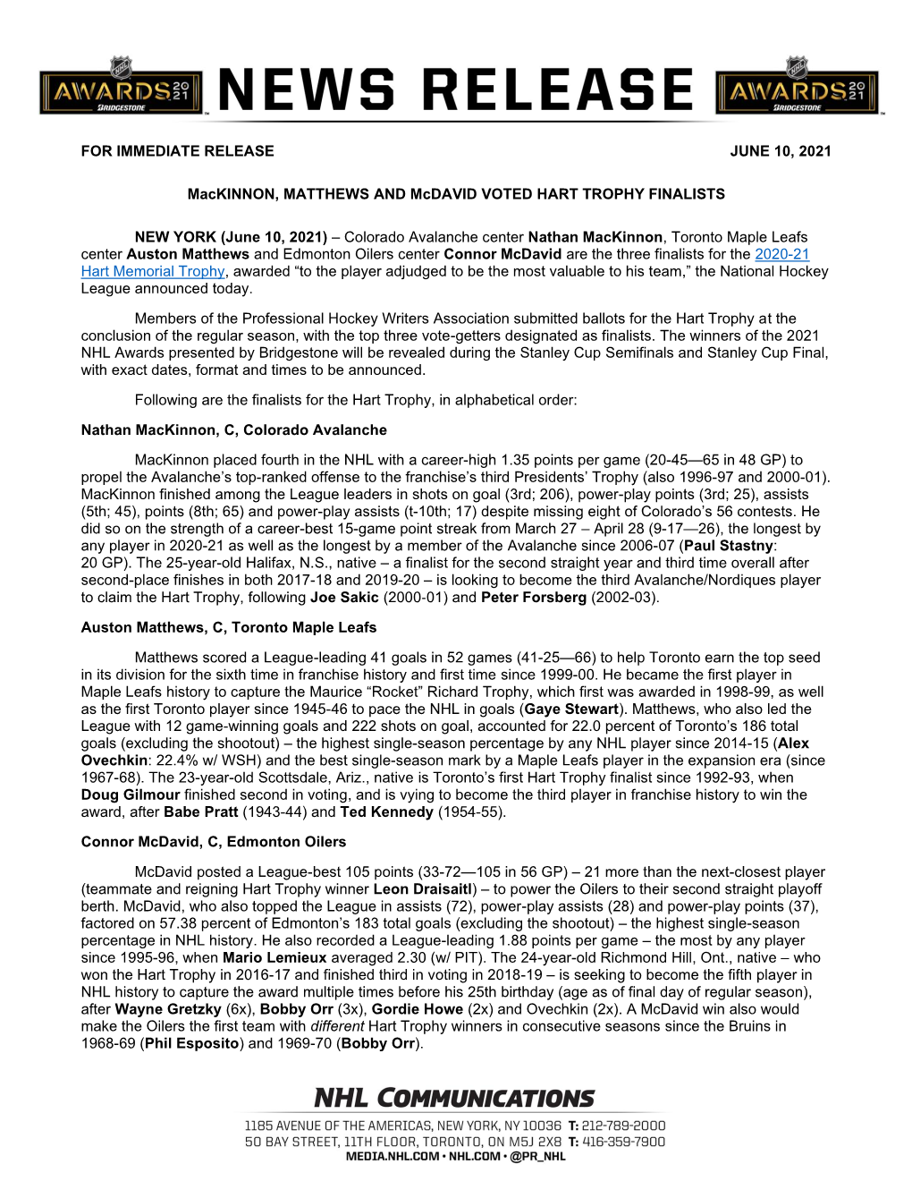 FOR IMMEDIATE RELEASE JUNE 10, 2021 Mackinnon, MATTHEWS and Mcdavid VOTED HART TROPHY FINALISTS NEW YORK