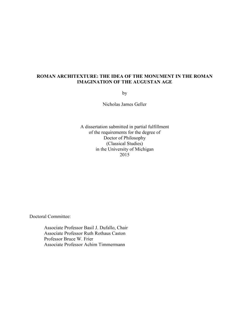 ROMAN ARCHITEXTURE: the IDEA of the MONUMENT in the ROMAN IMAGINATION of the AUGUSTAN AGE by Nicholas James Geller a Dissertatio