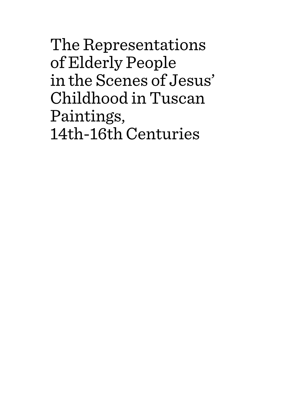 The Representations of Elderly People in the Scenes of Jesus’ Childhood in Tuscan Paintings, 14Th-16Th Centuries