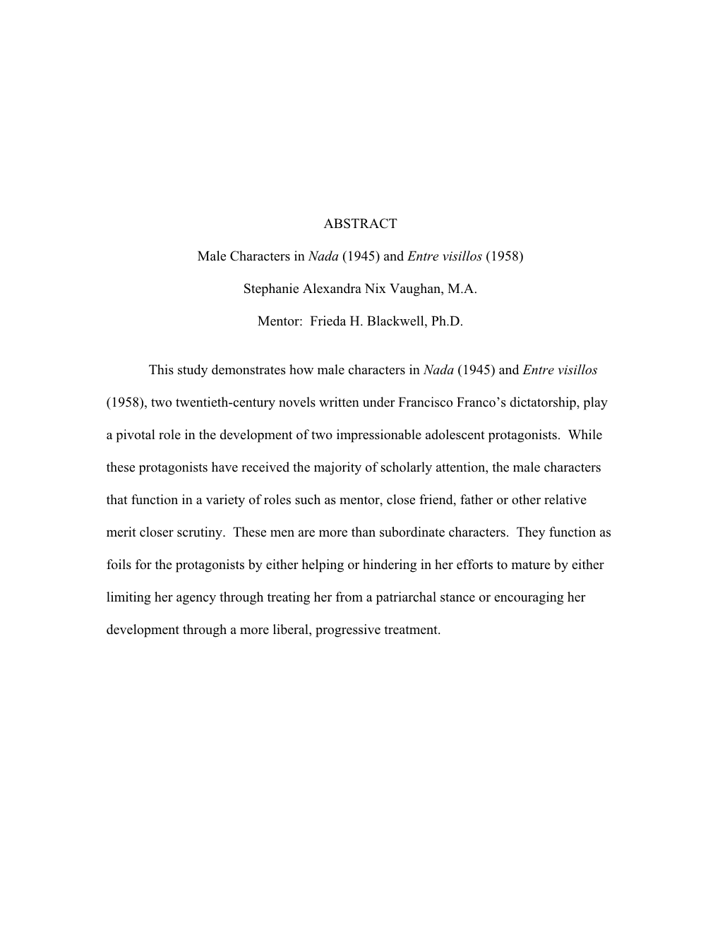 ABSTRACT Male Characters in Nada (1945) and Entre Visillos (1958) Stephanie Alexandra Nix Vaughan, M.A. Mentor: Frieda H. Black