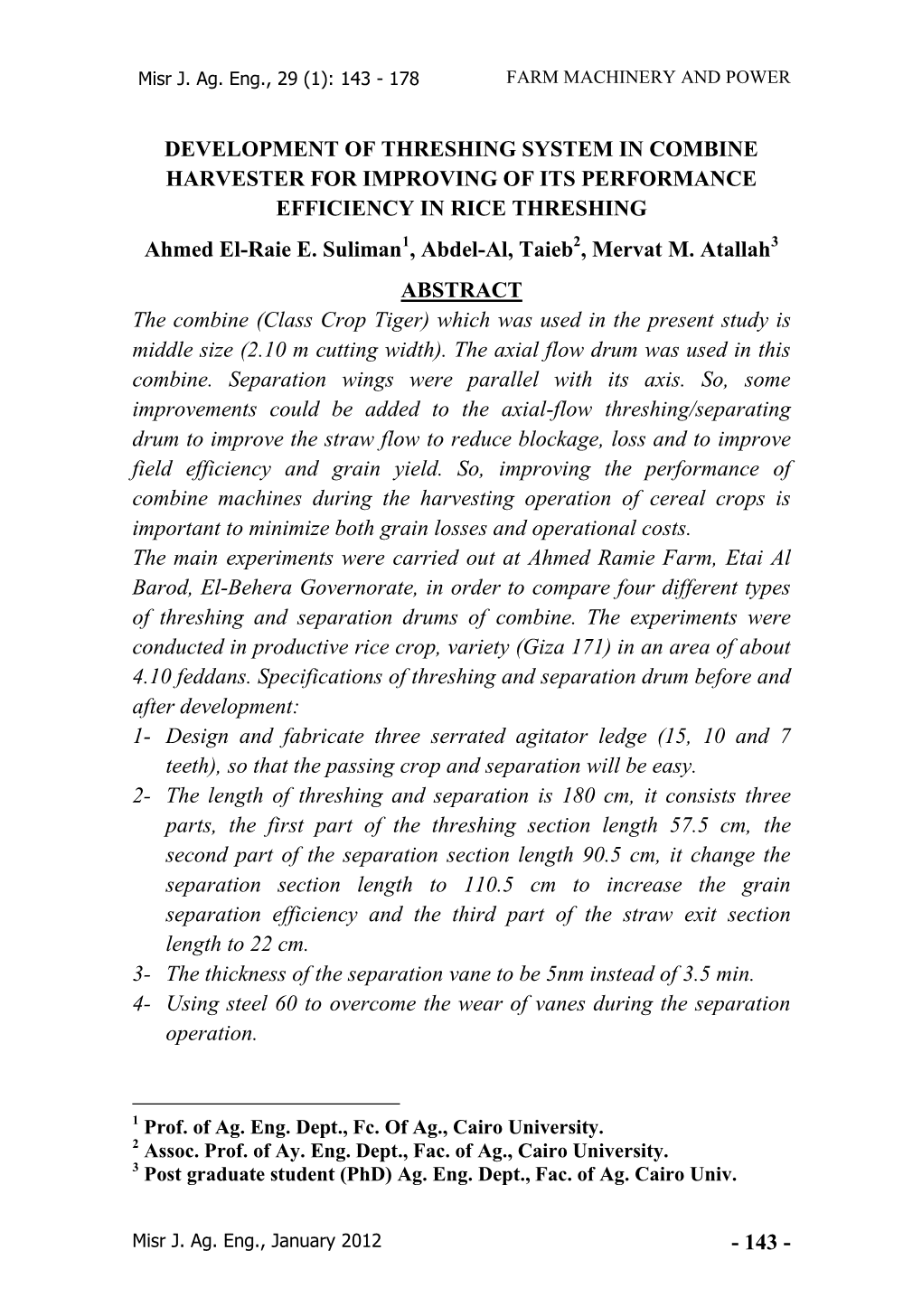 DEVELOPMENT of THRESHING SYSTEM in COMBINE HARVESTER for IMPROVING of ITS PERFORMANCE EFFICIENCY in RICE THRESHING Ahmed El-Raie E