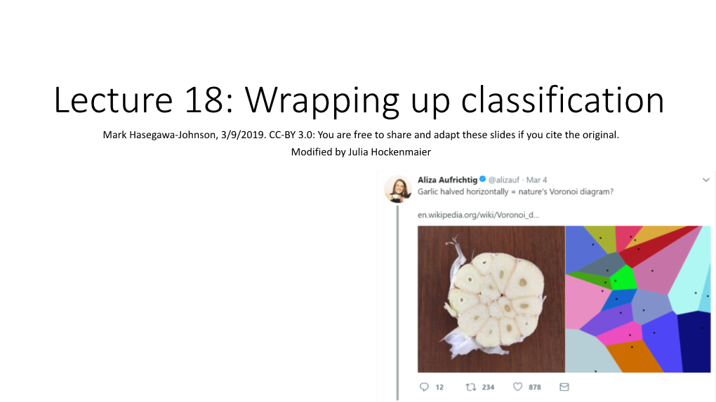 Lecture 18: Wrapping up Classification Mark Hasegawa-Johnson, 3/9/2019