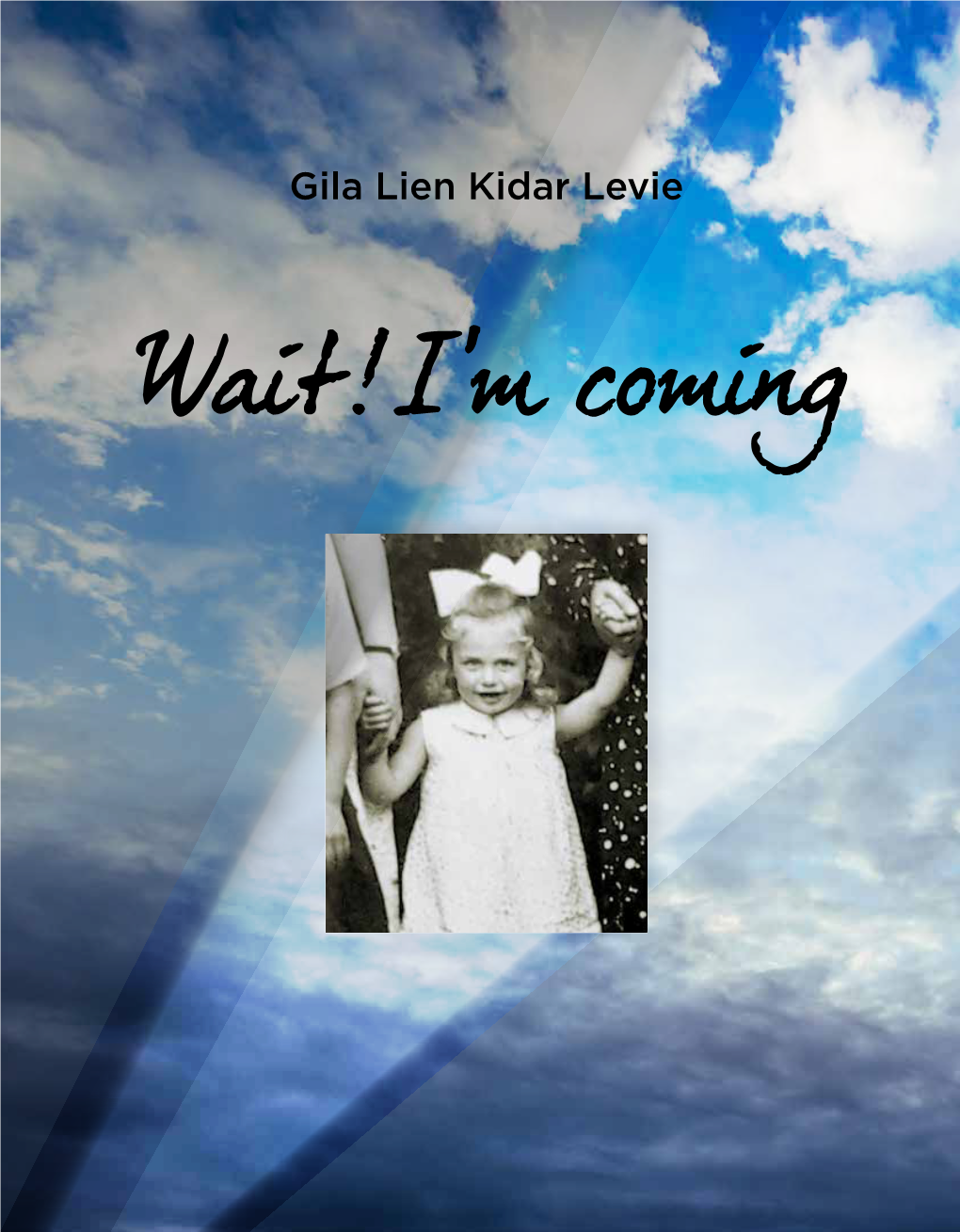 Wait! I'm Coming Coming I'm Wait! Wait! I'm Coming Gila Lien Kidar Levie Wait! I'm Coming