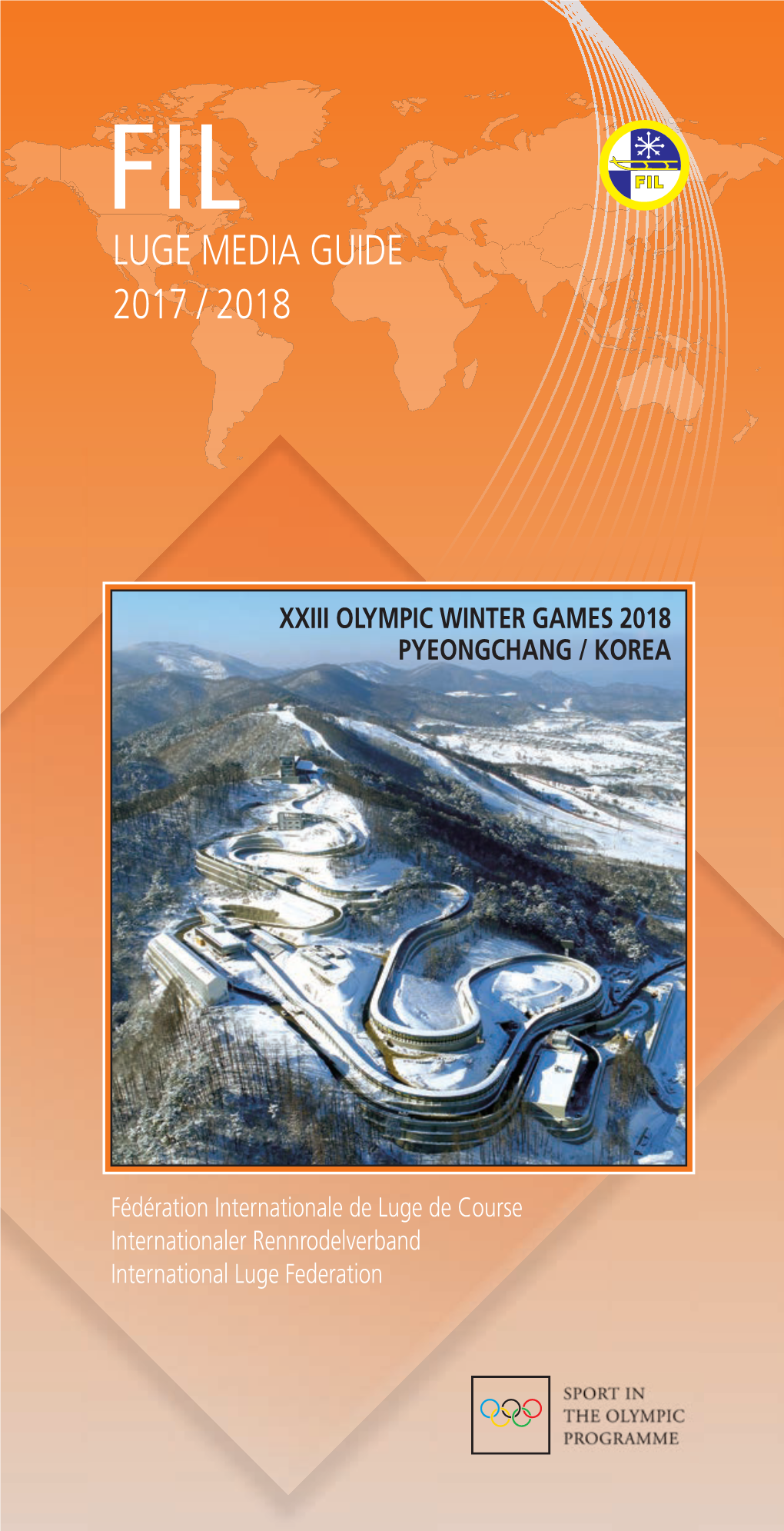 FIL LUGE MEDIA GUIDE 2017/2018 3 FIL Medien Guide 2017-2018 Aktuell 105X205 19.10.17 08:49 Seite 4