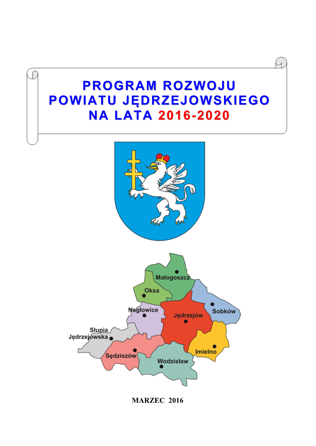 Program Rozwoju Powiatu Jędrzejowskiego Na Lata 2016-2020 to Podstawowy Dokument Określający Cele, Priorytety Oraz Narzędzia Polityki Realizowanej Na Poziomie Powiatu