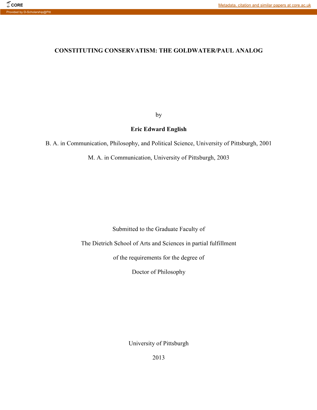 CONSTITUTING CONSERVATISM: the GOLDWATER/PAUL ANALOG by Eric Edward English B. A. in Communication, Philosophy, and Political Sc