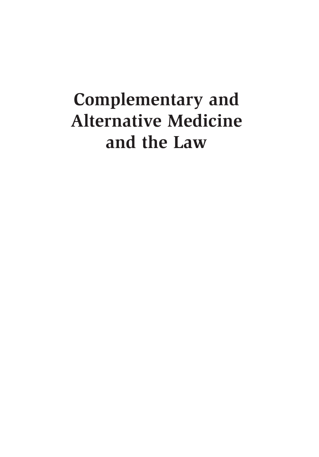 Complementary and Alternative Medicine and the Law 00 Jesson Tovino Fmt 4/21/10 8:30 AM Page Ii 00 Jesson Tovino Fmt 4/21/10 8:30 AM Page Iii