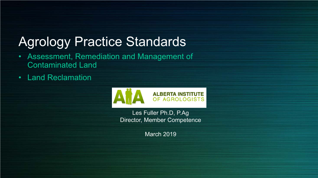 Agrology Practice Standards • Assessment, Remediation and Management of Contaminated Land • Land Reclamation