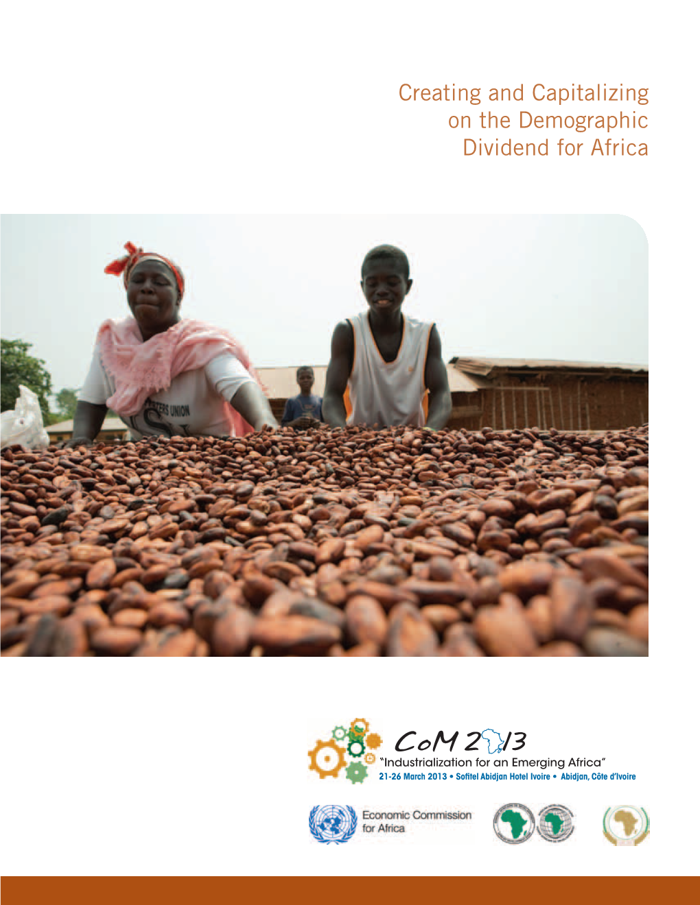 Creating and Capitalizing on the Demographic Dividend for Africa Cover Credits: Mariama Zachary and Akua Azaiz Tend to Cocoa Beans on a Drying Table