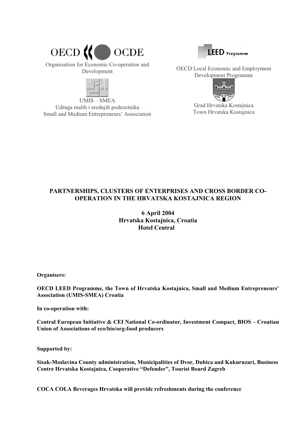 PARTNERSHIPS, CLUSTERS of ENTERPRISES and CROSS BORDER CO- OPERATION in the HRVATSKA KOSTAJNICA REGION 6 April 2004 Hrvatska K