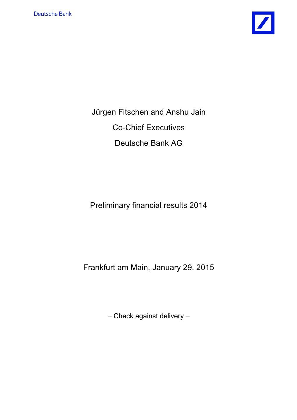 Jürgen Fitschen and Anshu Jain Co-Chief Executives Deutsche Bank AG