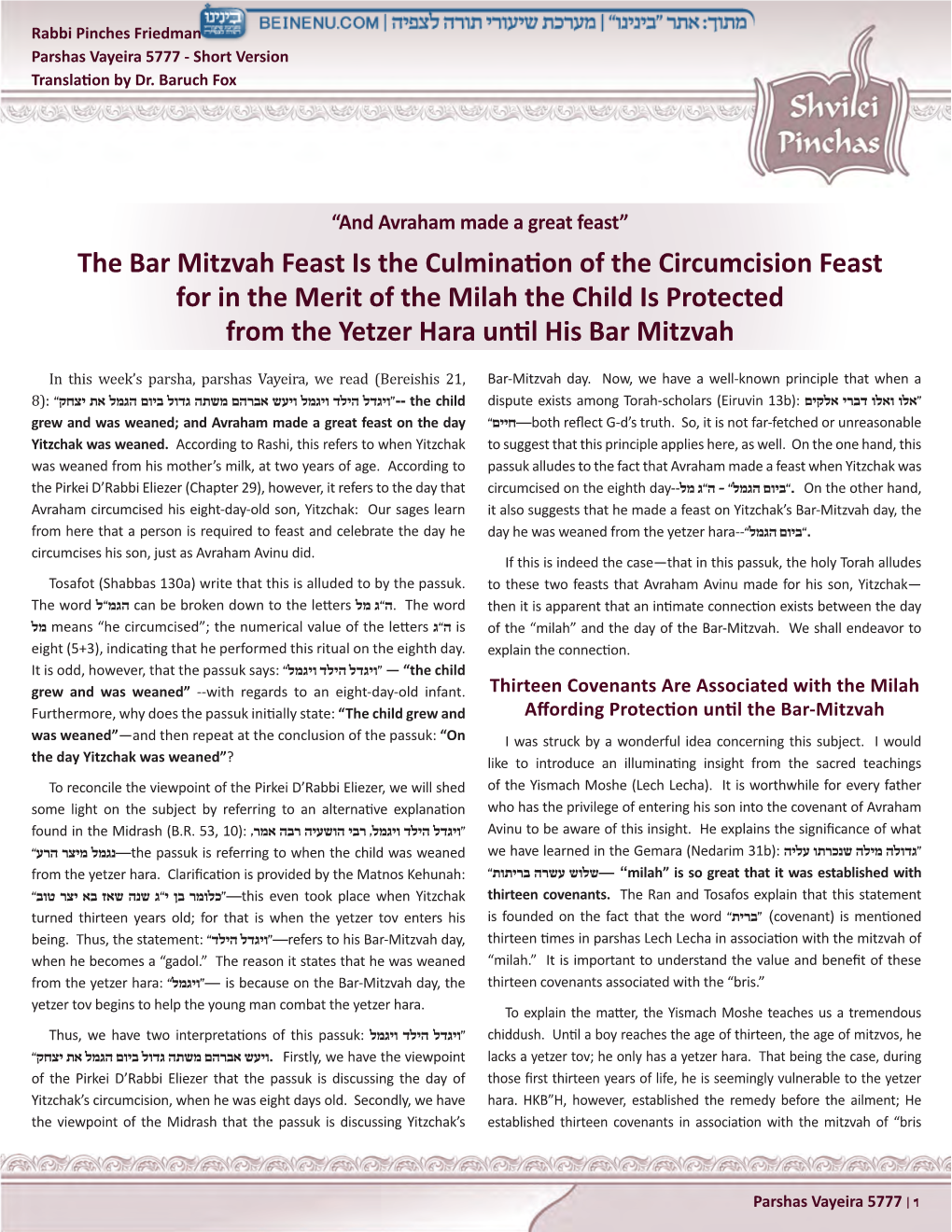 The Bar Mitzvah Feast Is the Culmination of the Circumcision Feast for in the Merit of the Milah the Child Is Protected from the Yetzer Hara Until His Bar Mitzvah