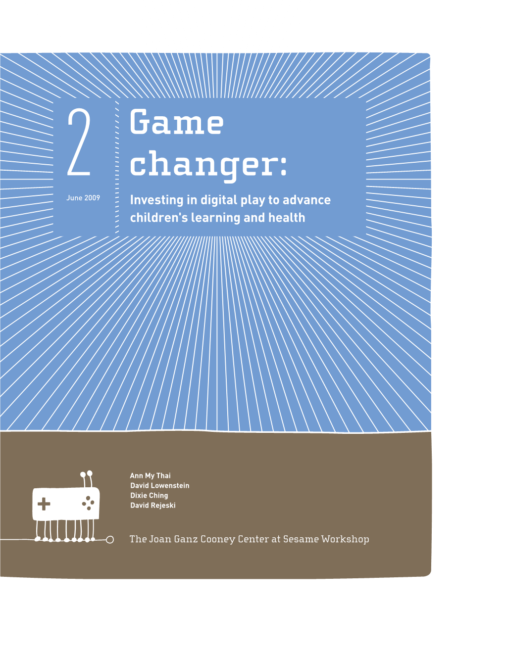 Game Changer: Investing in Digital Play to Advance Children’S Learning and Health, New York: the Joan Ganz Cooney Center at Sesame Workshop