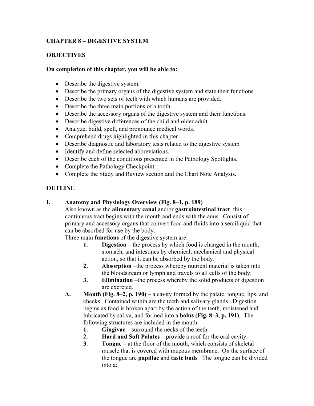 CHAPTER 8 – DIGESTIVE SYSTEM OBJECTIVES on Completion of This Chapter, You Will Be Able To: • Describe the Digestive System