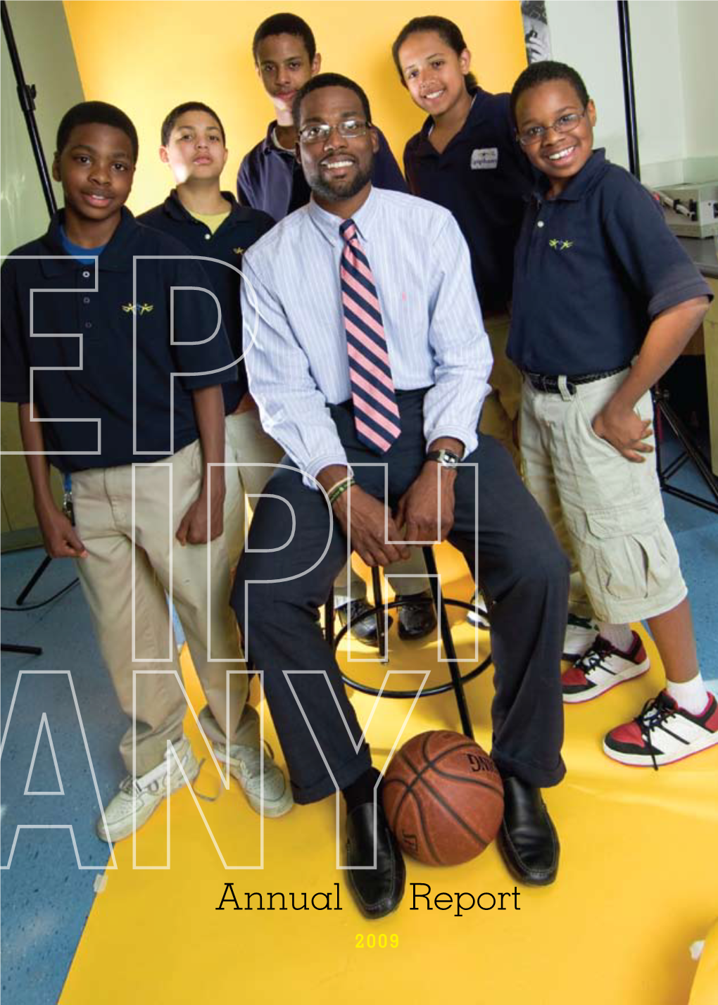 Annual Report 2009 EPIPHANY SERVES 86 STUDENTS in GRADES 5-8, ALL from ECONOMICALLY DISADVANTAGED BACKGROUNDS