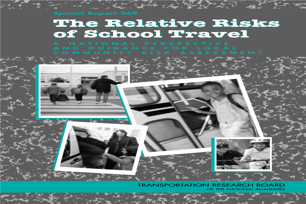 The Relative Risks of School Travel a NATIONAL PERSPECTIVE and GUIDANCE for LOCAL COMMUNITY RISK ASSESSMENT TRANSPORTATION RESEARCH BOARD 2002 EXECUTIVE COMMITTEE*