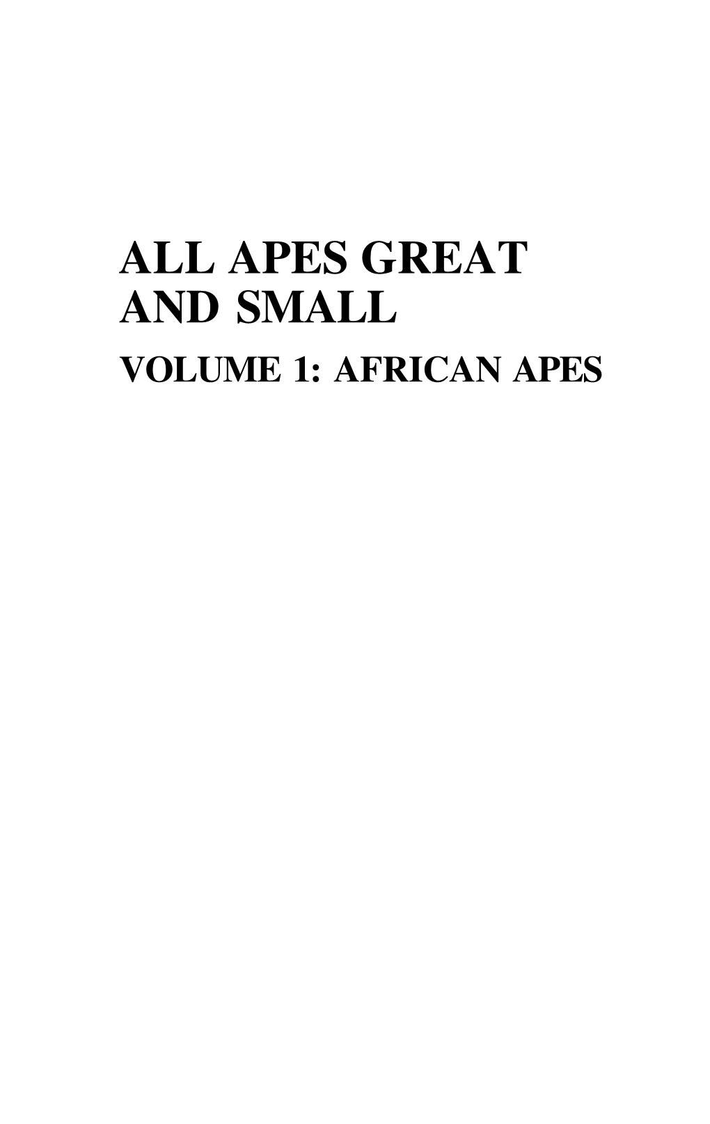 ALL APES GREAT and SMALL VOLUME 1: AFRICAN APES Developments in Primatology: Progress and Prospects Series Editor: Russell H