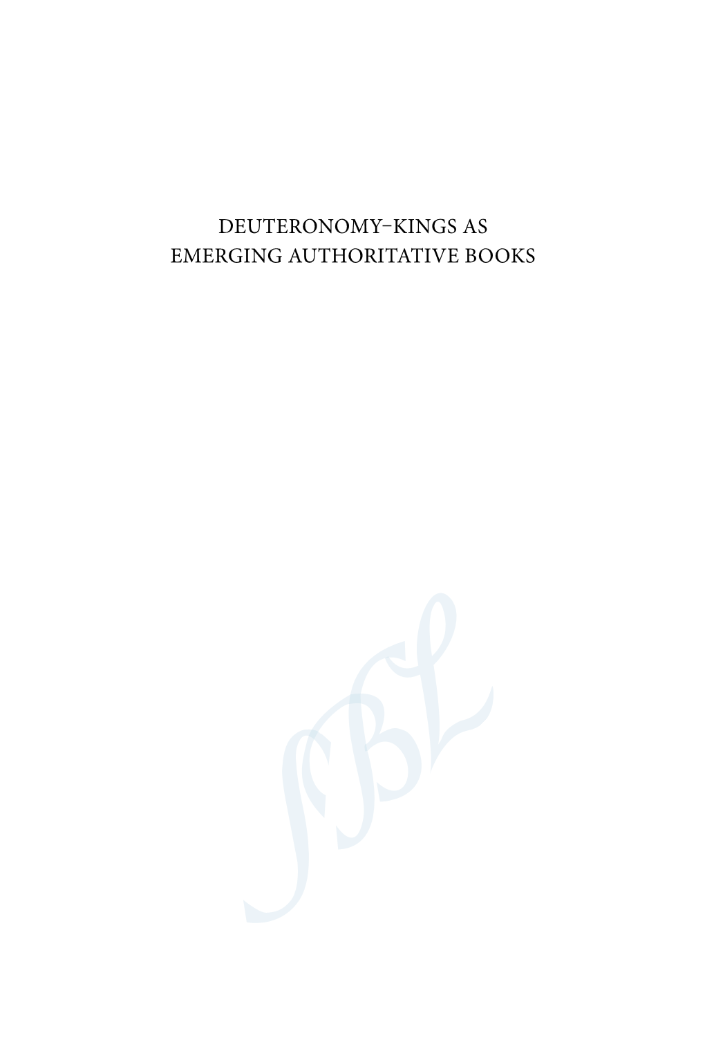 DEUTERONOMY–KINGS AS EMERGING AUTHORITATIVE BOOKS Ancient Near East Monographs