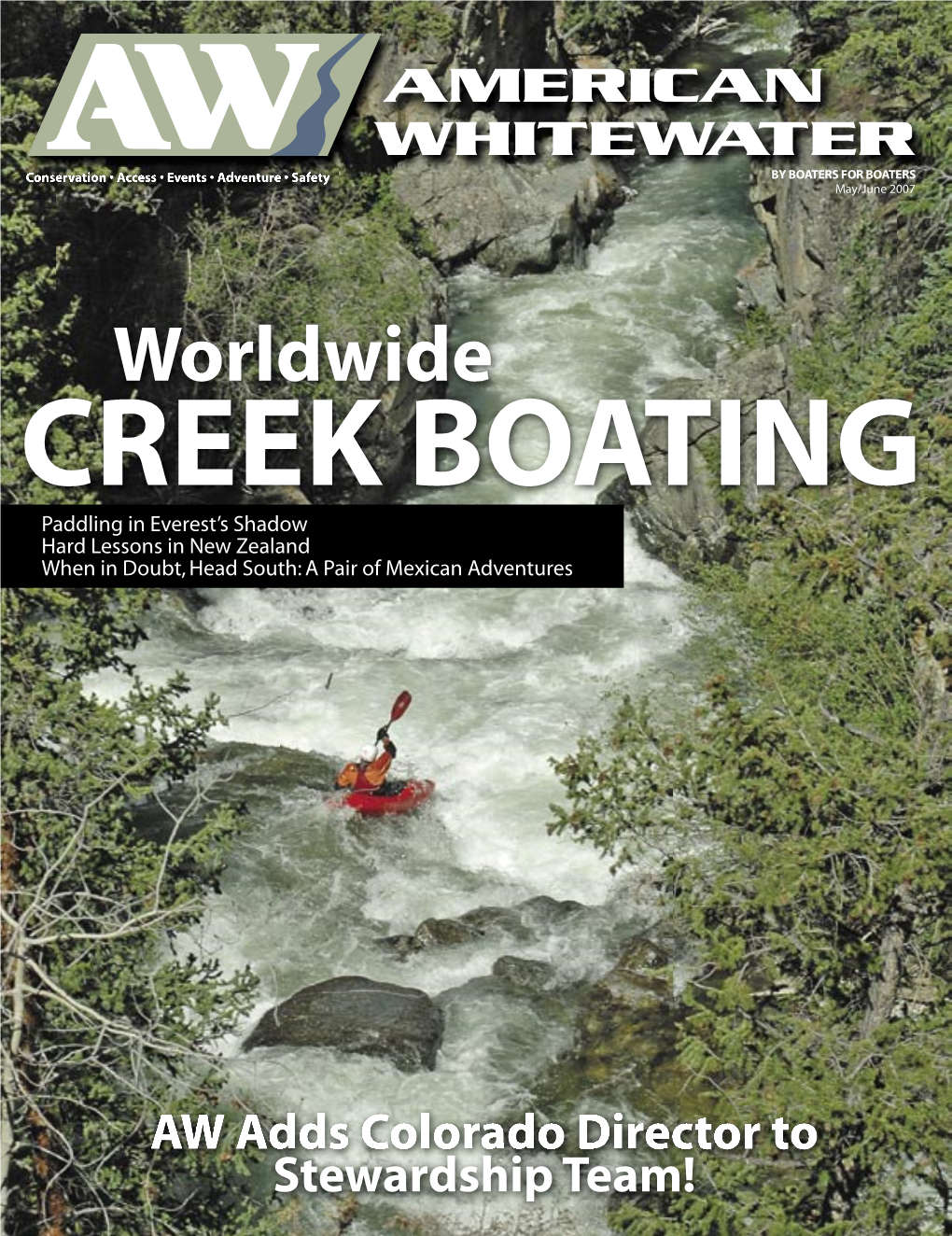Worldwide CREEK BOATING Paddling in Everest’S Shadow Hard Lessons in New Zealand When in Doubt, Head South: a Pair of Mexican Adventures ��������������������