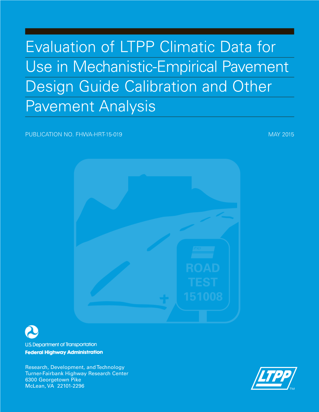 Evaluation of Long-Term Pavement Performance (LTTP) Climatic Data for May 2015 Use in Mechanistic-Empirical Pavement Design Guide(MEPDG) Calibration 6