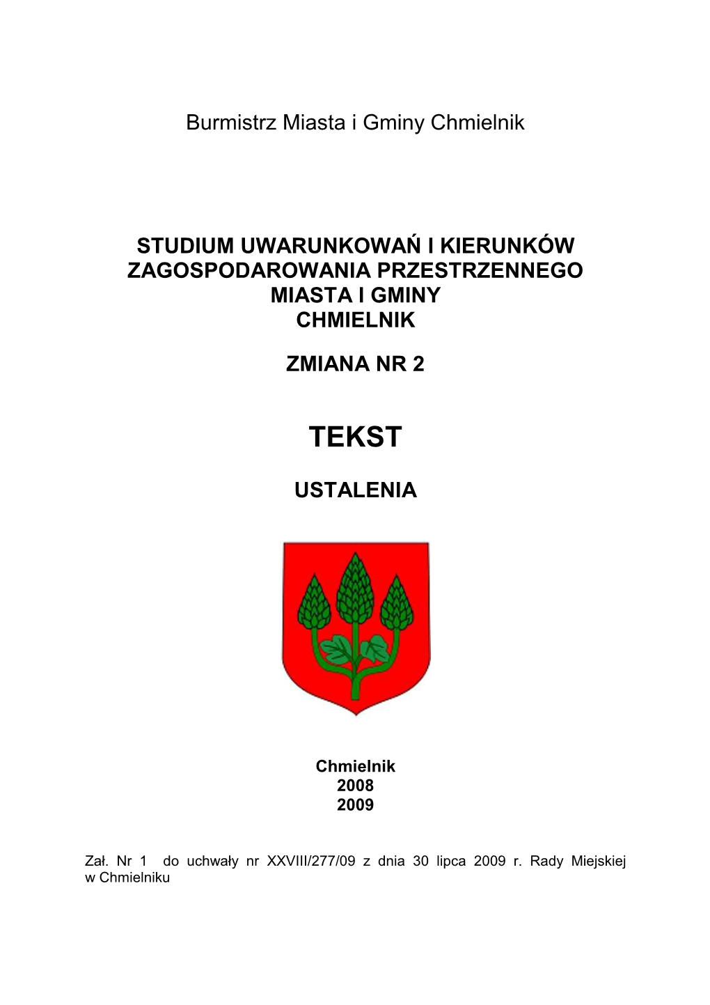 Burmistrz Miasta I Gminy Chmielnik STUDIUM UWARUNKOWAŃ I KIERUNKÓW ZAGOSPODAROWANIA PRZESTRZENNEGO MIASTA I GMINY CHMIELNIK