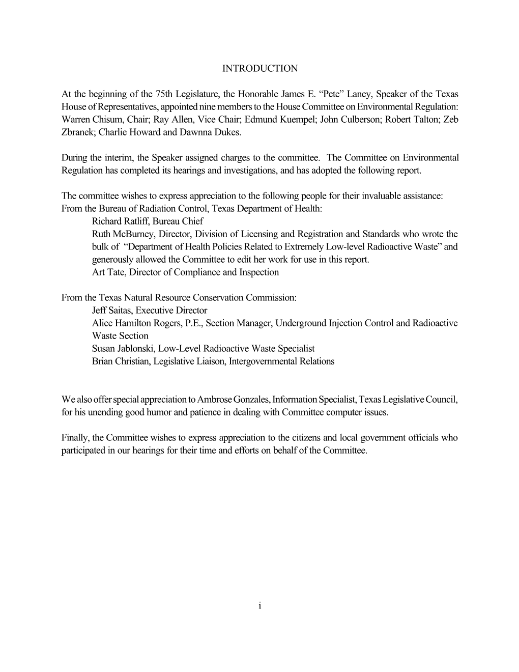 Environmental Regulation: Warren Chisum, Chair; Ray Allen, Vice Chair; Edmund Kuempel; John Culberson; Robert Talton; Zeb Zbranek; Charlie Howard and Dawnna Dukes