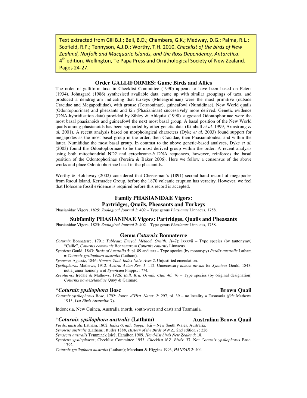 Partridges, Quails, Pheasants and Turkeys Phasianidae Vigors, 1825: Zoological Journal 2: 402 – Type Genus Phasianus Linnaeus, 1758