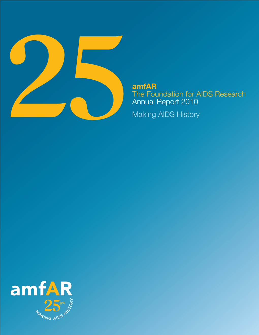 Amfar the Foundation for AIDS Research Annual Report 2010 Making AIDS History Contents
