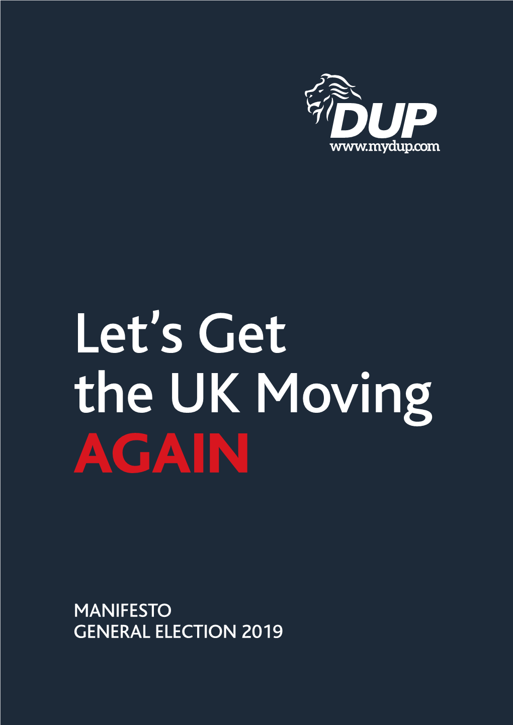 MANIFESTO GENERAL ELECTION 2019 PARTY MANIFESTO Let’S Get the UK Moving AGAIN