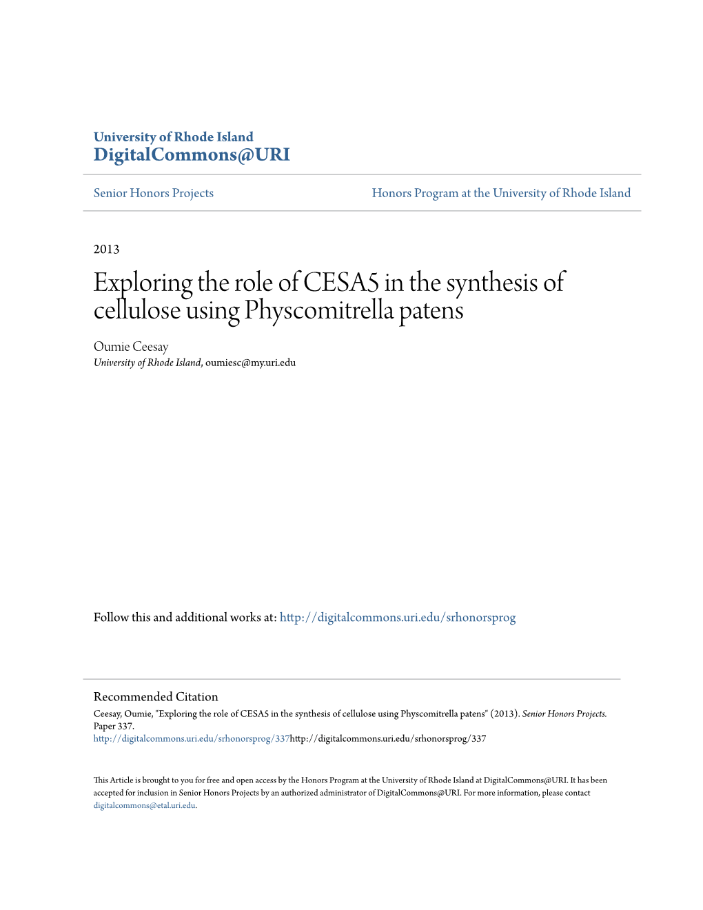 Exploring the Role of CESA5 in the Synthesis of Cellulose Using Physcomitrella Patens Oumie Ceesay University of Rhode Island, Oumiesc@My.Uri.Edu