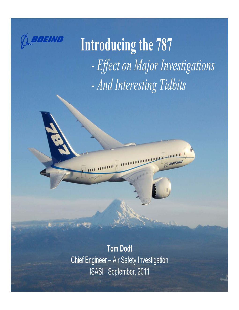 Introducing the 787 - Effect on Major Investigations - and Interesting Tidbits