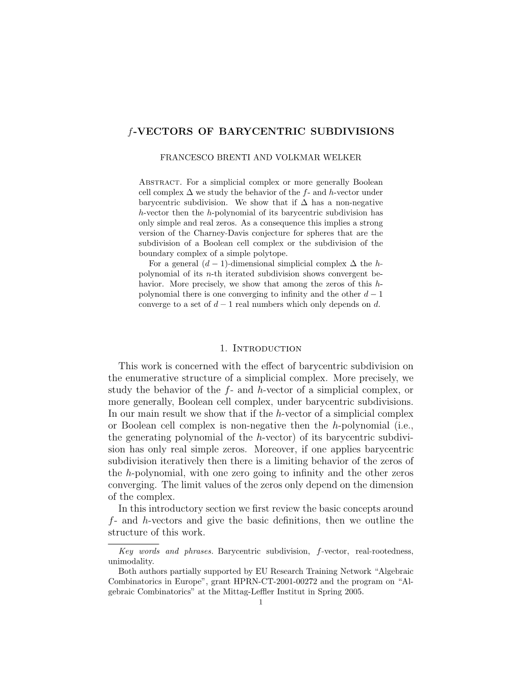 F-VECTORS of BARYCENTRIC SUBDIVISIONS 1. Introduction This Work Is Concerned with the Effect of Barycentric Subdivision on the E