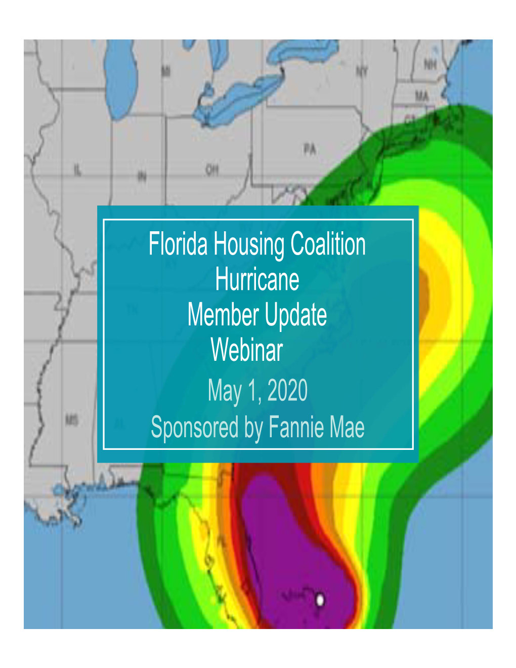 Florida Housing Coalition Hurricane Member Update Webinar May 1, 2020 Sponsored by Fannie Mae AGENDA