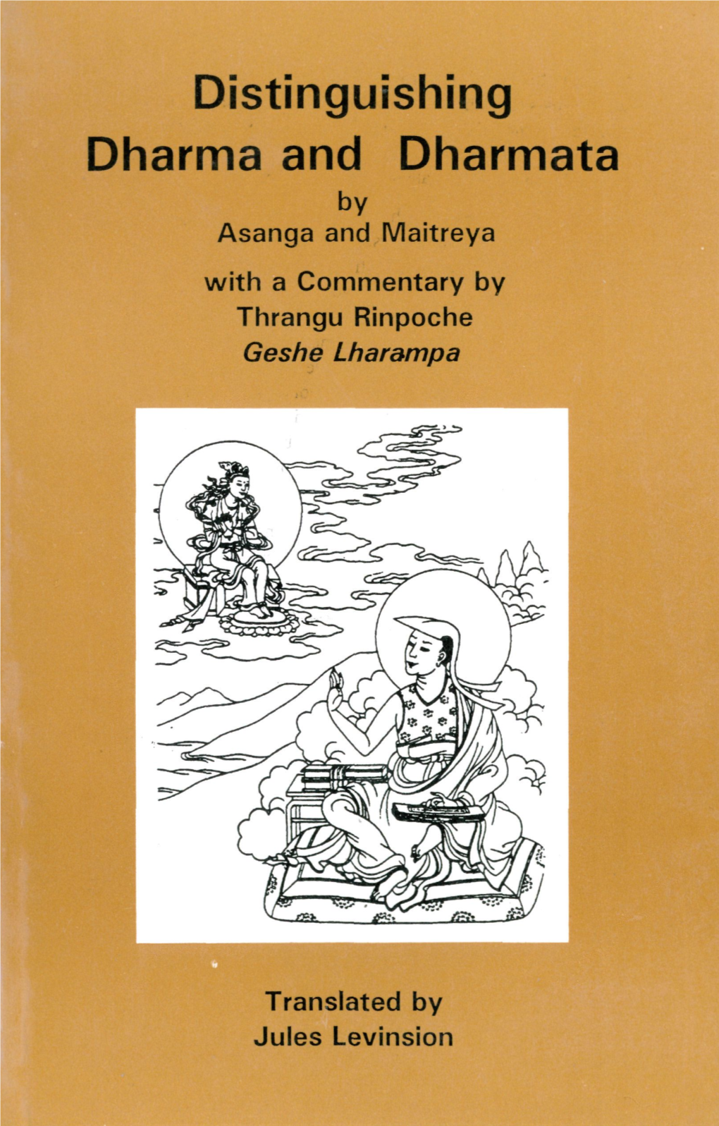 Distinguishing Dharma and Dharmata by Asanga and Maitreya with a Commentary by Thrangu Rinpoche Geshe Lharampa