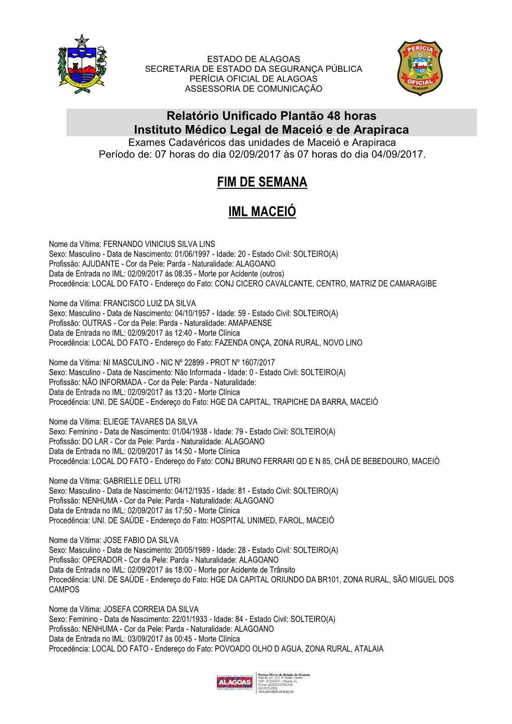 Estado De Alagoas Secretaria De Estado Da Segurança Pública Perícia Oficial De Alagoas Assessoria De Comunicação