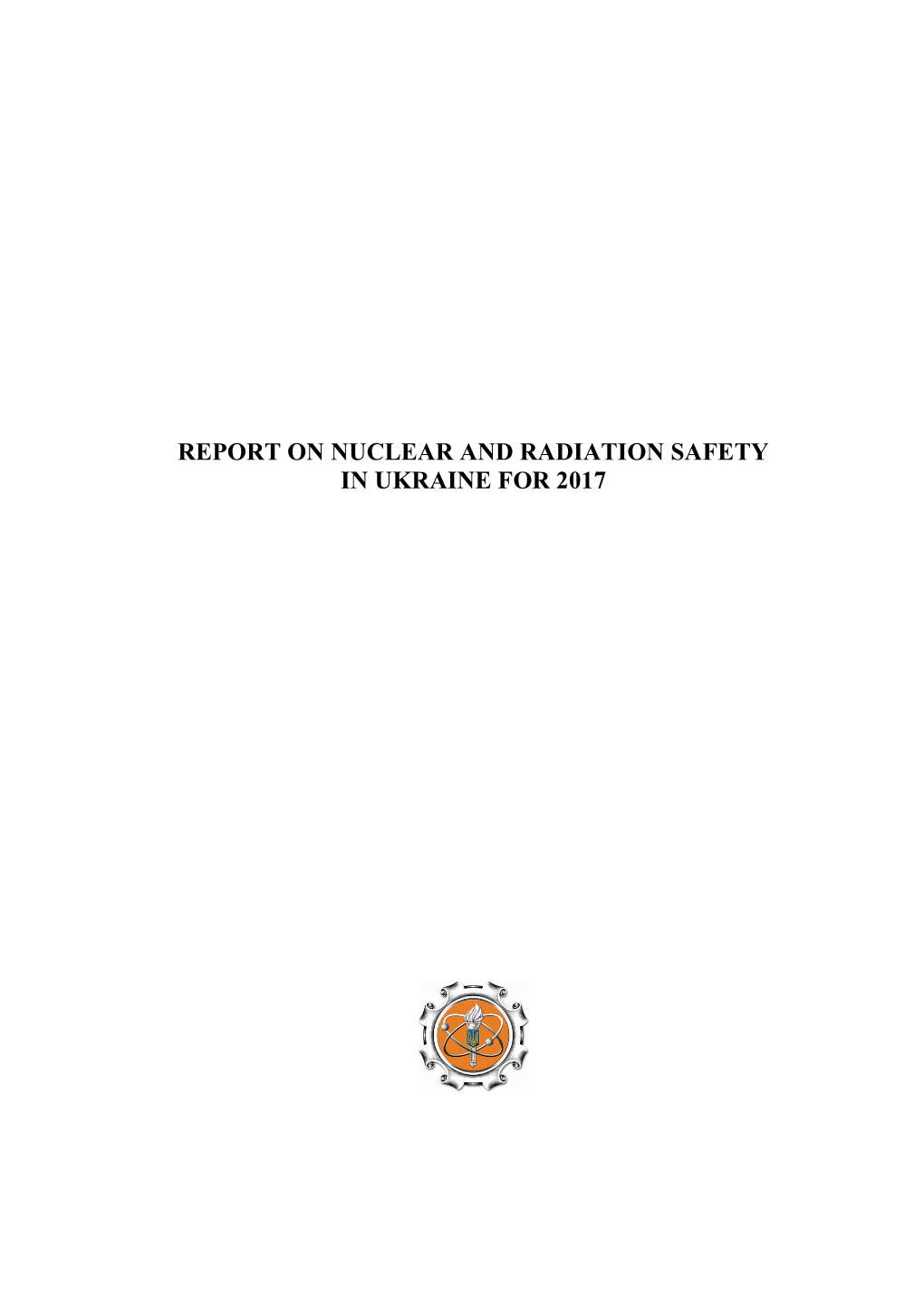 Nuclear and Radiation Safety in Ukraine Annual Report 2017