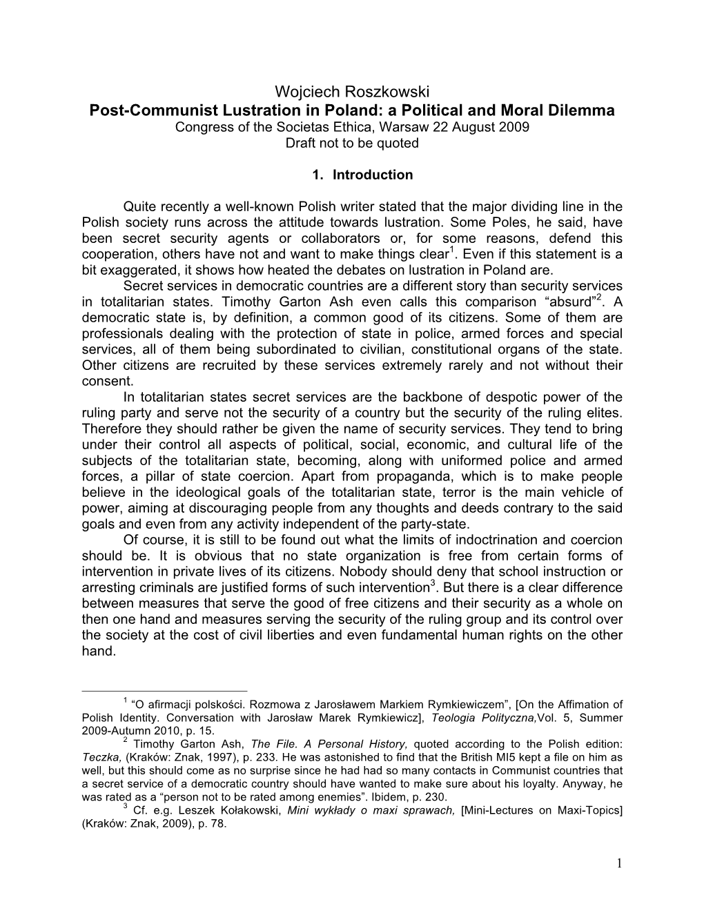 Wojciech Roszkowski Post-Communist Lustration in Poland: a Political and Moral Dilemma Congress of the Societas Ethica, Warsaw 22 August 2009 Draft Not to Be Quoted