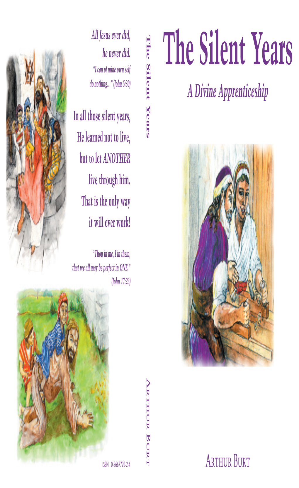 The Silent Years Do Nothing…” (John 5:30) a Divine Apprenticeship in All Those Silent Years, He Learned Not to Live, but to Let ANOTHER Live Through Him