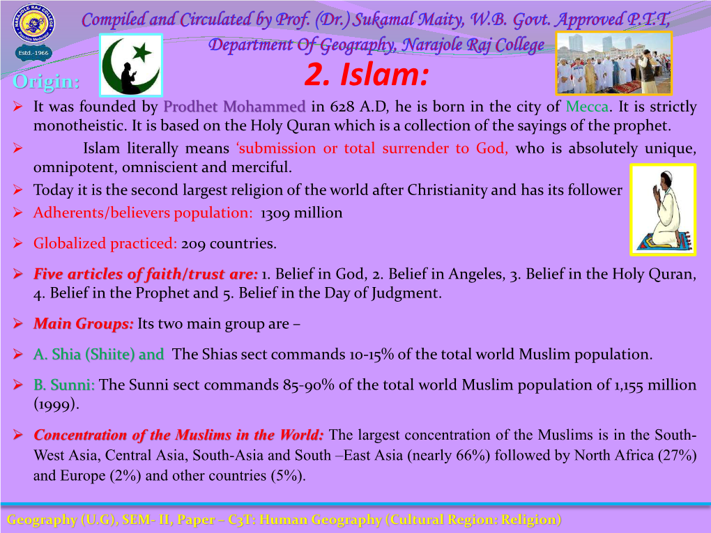 2. Islam:  It Was Founded by Prodhet Mohammed in 628 A.D, He Is Born in the City of Mecca