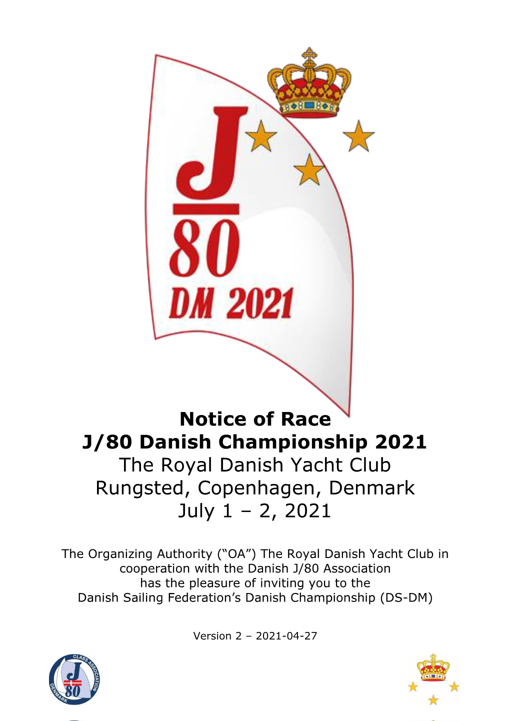 Notice of Race J/80 Danish Championship 2021 the Royal Danish Yacht Club Rungsted, Copenhagen, Denmark July 1 – 2, 2021