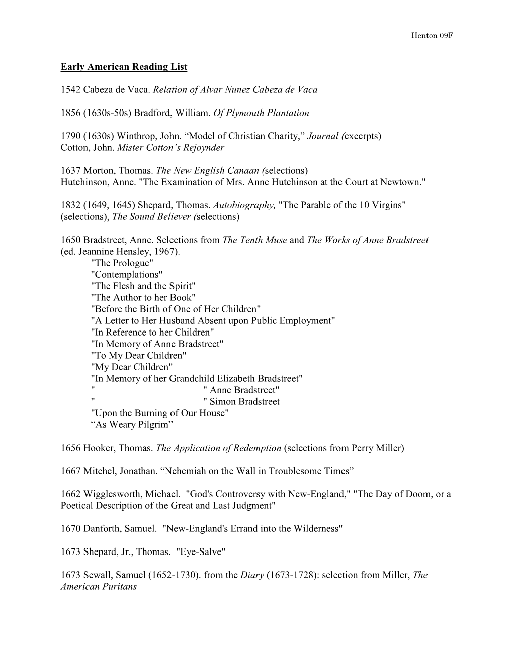 Early American Reading List 1542 Cabeza De Vaca. Relation of Alvar Nunez Cabeza De Vaca 1856 (1630S-50S) Bradford, William. of P