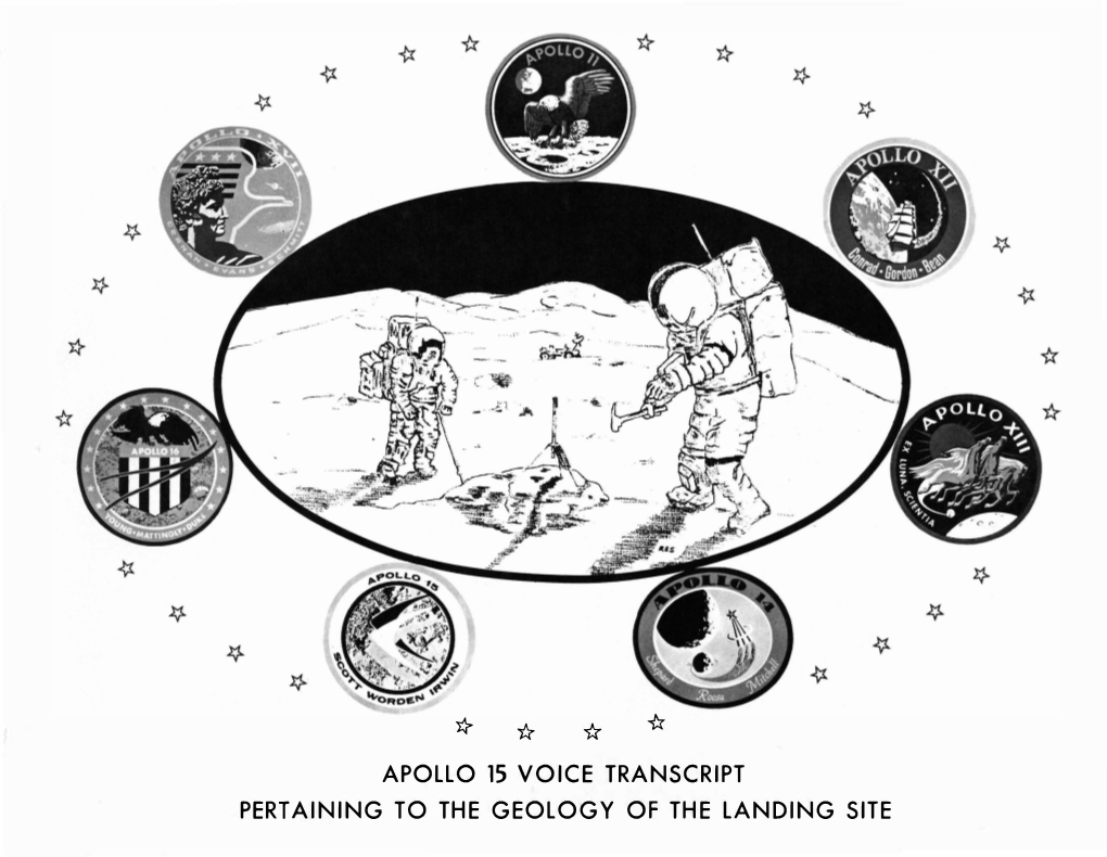 APOLLO 15 VOICE TRANSCRIPT PERTAINING to the GEOLOGY of the LANDING SITE APOLLO 15 VOICE TRANSCRIPT Pertaining to the Geology of the Landing Site