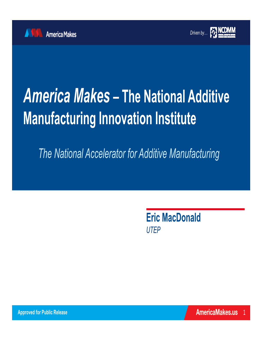 America Makes – the National Additive Manufacturing Innovation Institute