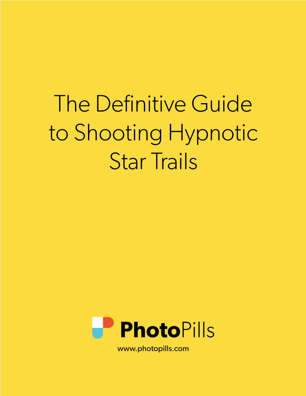 The Definitive Guide to Shooting Hypnotic Star Trails