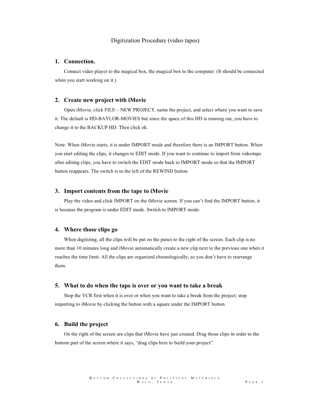 Digitization Procedure (Video Tapes) 1. Connection. 2. Create New Project with Imovie 3. Import Contents from the Tape to Imovi